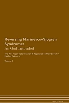 portada Reversing Marinesco-Sjogren Syndrome: As god Intended the raw Vegan Plant-Based Detoxification & Regeneration Workbook for Healing Patients. Volume 1 (en Inglés)