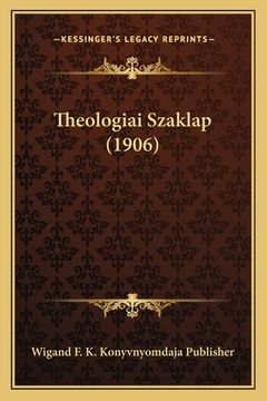 portada Theologiai Szaklap (1906) (en Húngaro)