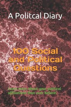 portada 100 Social and Political Questions: Learn More about Your Political Affiliations Than Ever Before! (en Inglés)