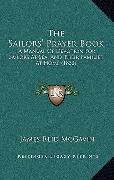 portada the sailors' prayer book the sailors' prayer book: a manual of devotion for sailors at sea, and their families a manual of devotion for sailors at sea (in English)