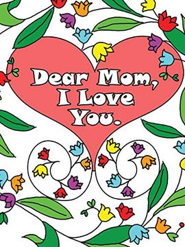 portada Dear Mom, i Love You: A Coloring Book Gift Letter From Daughters or Sons for Kids or Mothers to Color (en Inglés)