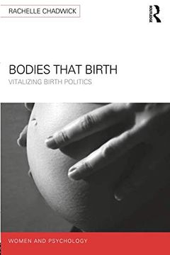 portada Bodies That Birth: Vitalizing Birth Politics (Women and Psychology) (en Inglés)