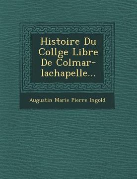 portada Histoire Du Coll GE Libre de Colmar-LaChapelle... (en Francés)
