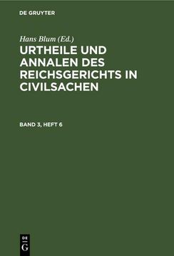 portada Urtheile und Annalen des Reichsgerichts in Civilsachen. Band 3, Heft 6 (in German)