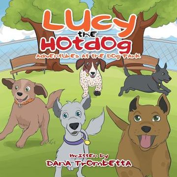 portada Lucy the Hotdog: Adventures at the Dog Park (en Inglés)