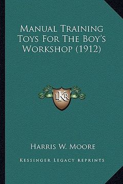 portada manual training toys for the boy's workshop (1912) (en Inglés)