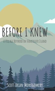 portada Before I Knew: A Village Boyhood on Vancouver Island (en Inglés)