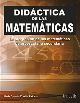 portada Didactica de las Matematicas. La Progresion de las Matematicas de Preescolar a Secundaria.