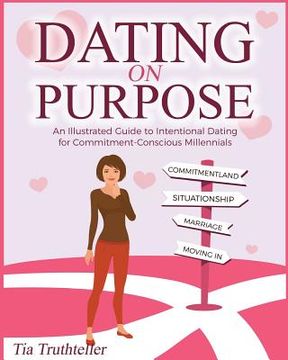 portada Dating on Purpose: An Illustrated Guide to Intentional Dating for Commitment-Conscious Millennials (in English)