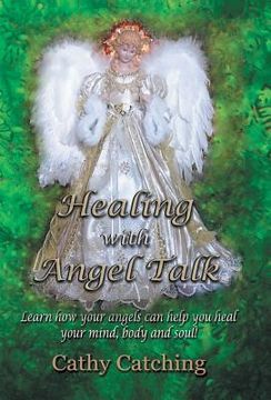 portada Healing with Angel Talk: Learn How Your Angels Can Help You Heal Your Mind, Body and Soul! (en Inglés)