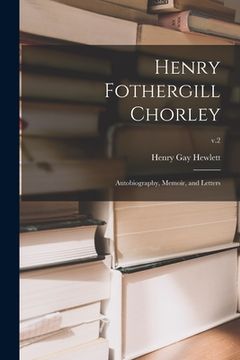 portada Henry Fothergill Chorley: Autobiography, Memoir, and Letters; v.2 (en Inglés)