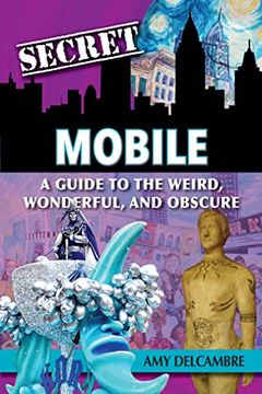 portada Secret Mobile: A Guide to the Weird, Wonderful, and Obscure (en Inglés)
