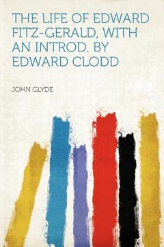 portada the life of edward fitz-gerald, with an introd. by edward clodd
