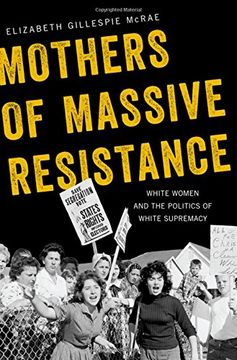 portada Mothers of Massive Resistance: White Women and the Politics of White Supremacy 