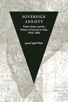 portada Sovereign Anxiety: Public Order and the Politics of Control in India, 1915-1955 (en Inglés)