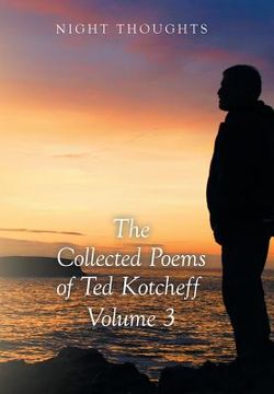 portada Night Thoughts: The Collected Poems of Ted Kotcheff - Volume 3