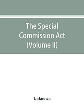 portada The Special Commission Act; 1888 Report of the Proceedings Before the Commissioners Appointed by the act (Volume ii) 