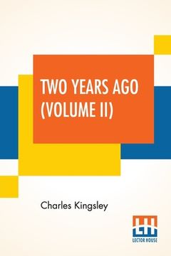 portada Two Years Ago (Volume II): In Two Volumes, Vol. II. (en Inglés)