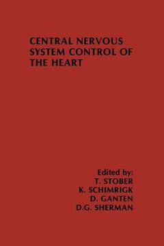 portada Central Nervous System Control of the Heart: Proceedings of the Iiird International Brain Heart Conference Trier, Federal Republic of Germany (en Inglés)