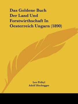 portada Das Goldene Buch Der Land Und Forstwirthschaft In Oesterreich Ungarn (1890) (in German)