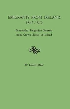 portada Emigrants from Ireland, 1847-1852: State-Aided Emigration Schemes from Crown Estates in Ireland. Originally Published in Analecta Hibernica, No. 22, (in English)