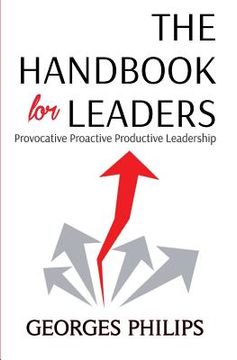 portada The Handbook for Leaders: Provocative - Proactive - Productive Leadership (en Inglés)