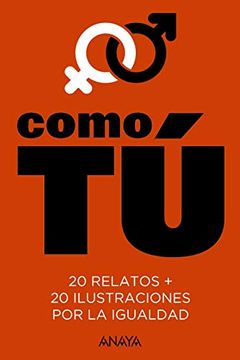 portada Como tú: 20 Relatos + 20 Ilustraciones por la Igualdad (Literatura Juvenil (a Partir de 12 Años) - Narrativa Juvenil) (in Spanish)