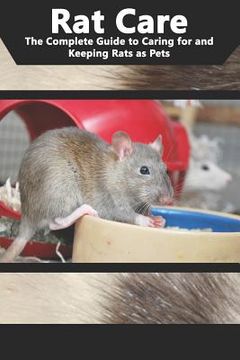 portada Rat Care: The Complete Guide to Caring for and Keeping Rats as Pets (in English)