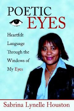portada poetic eyes: heartfelt language through the windows of my eyes (en Inglés)