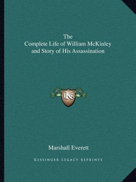 portada the complete life of william mckinley and story of his assassination