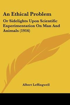 portada an ethical problem: or sidelights upon scientific experimentation on man and animals (1916)