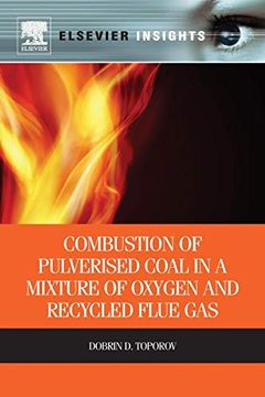 portada Combustion of Pulverised Coal in a Mixture of Oxygen and Recycled Flue gas (Elsevier Insights) (en Inglés)