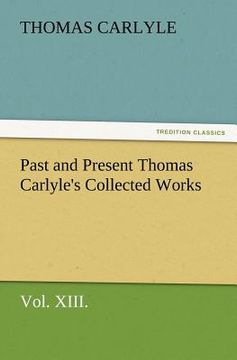 portada past and present thomas carlyle's collected works, vol. xiii.