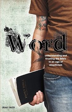 portada the word: understanding & trusting the bible in an age of skepticism (en Inglés)