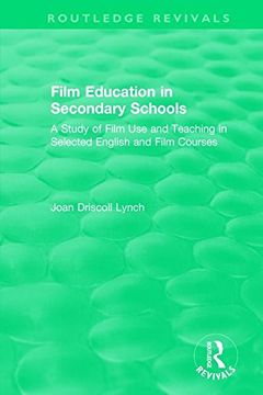 portada Film Education in Secondary Schools (1983): A Study of Film use and Teaching in Selected English and Film Courses (Routledge Revivals) (en Inglés)