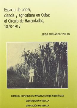 portada Espacio de Poder, Ciencia y Agricultura en Cuba: El Círculo de Hacendados, 1878-1917 (in Spanish)