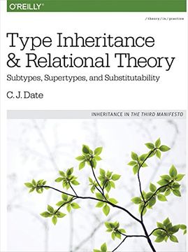 portada Type Inheritance and Relational Theory: Subtypes, Supertypes, and Substitutability (in English)