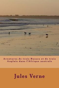 portada Aventures de trois Russes et de trois Anglais dans l'Afrique australe (en Francés)
