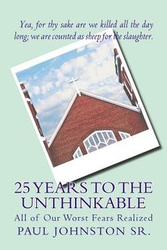portada 25 Years to the Unthinkable: All of Our Worst Fears Realized
