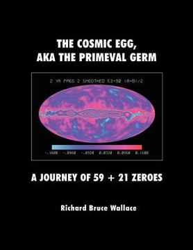 portada the cosmic egg, aka the primeval germ: a journey of 59 + 21 zeroes (en Inglés)