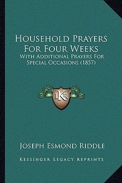 portada household prayers for four weeks: with additional prayers for special occasions (1857) (in English)