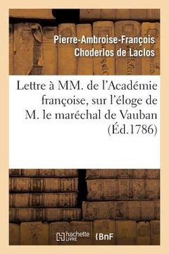portada Lettre À MM. de l'Académie Françoise, Sur l'Éloge de M. Le Maréchal de Vauban (en Francés)