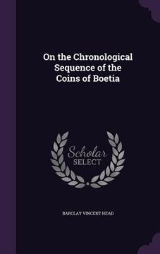 portada On the Chronological Sequence of the Coins of Boetia (in English)