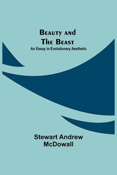 portada Beauty and the Beast; An Essay in Evolutionary Aesthetic (in English)