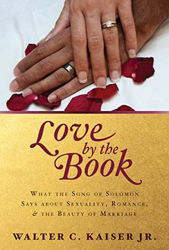 portada Love by the Book: What the Song of Solomon Says About Sexuality, Romance, and the Beauty of Marriage 
