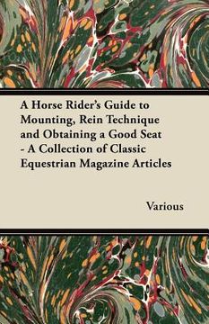 portada a horse rider's guide to mounting, rein technique and obtaining a good seat - a collection of classic equestrian magazine articles