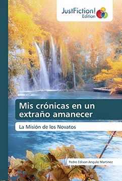 portada Mis Crónicas en un Extraño Amanecer: La Misión de los Novatos (in Spanish)