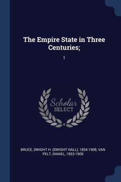 portada The Empire State in Three Centuries;: 1 (en Inglés)