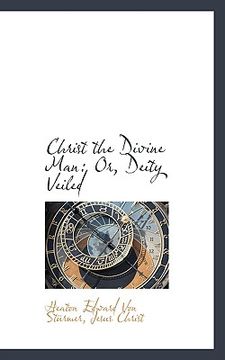 portada christ the divine man: or, deity veiled (en Inglés)