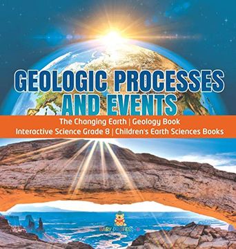 portada Geologic Processes and Events | the Changing Earth | Geology Book | Interactive Science Grade 8 | Children'S Earth Sciences Books (en Inglés)